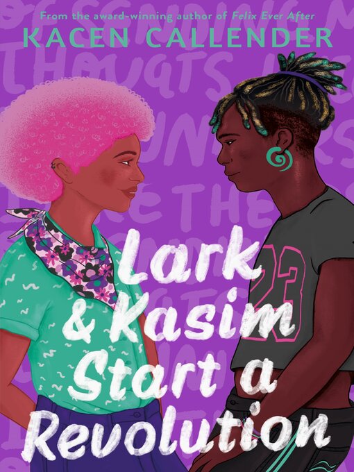 Title details for Lark & Kasim Start a Revolution: From the bestselling author of Felix Ever After by Kacen Callender - Available